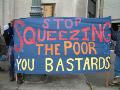 stop squeezing the poor you bastards